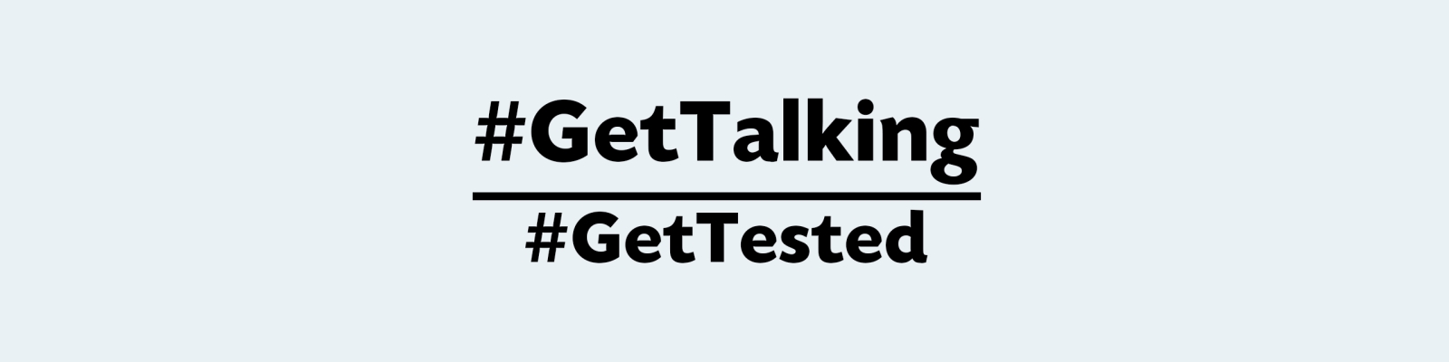 #Gettalking - #Gettested 